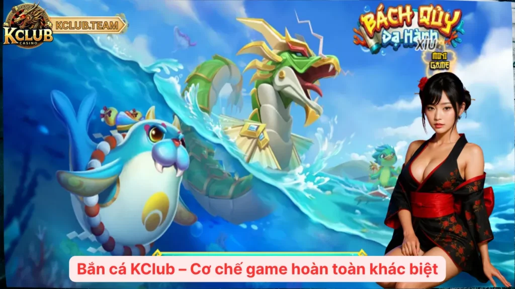 Bắn cá KClub – Cơ chế game hoàn toàn khác biệt