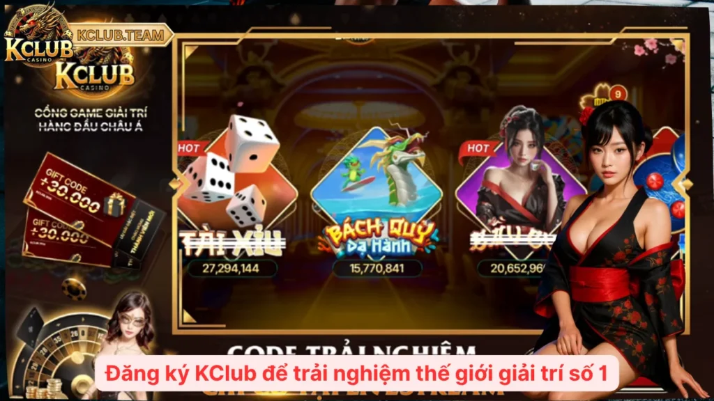 Đăng ký KClub để trải nghiệm thế giới giải trí số 1