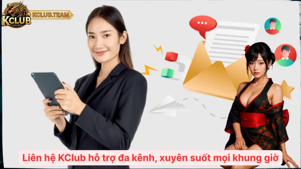 Liên hệ KClub hỗ trợ đa kênh, xuyên suốt mọi khung giờ
