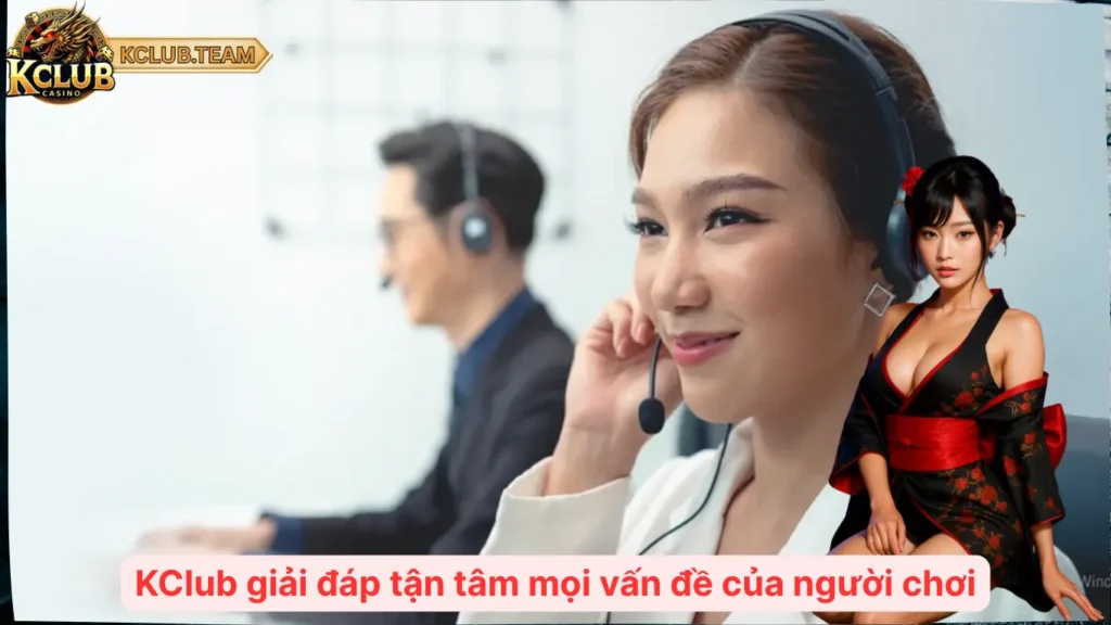 KClub giải đáp tận tâm mọi vấn đề của người chơi