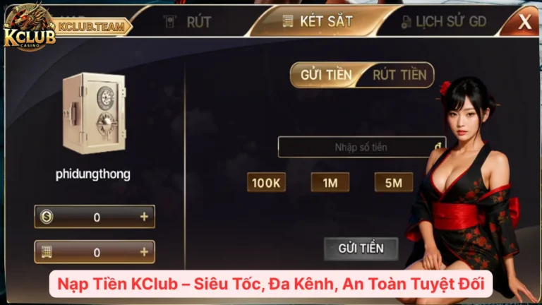 Nạp Tiền KClub – Siêu Tốc, Đa Kênh, An Toàn Tuyệt Đối