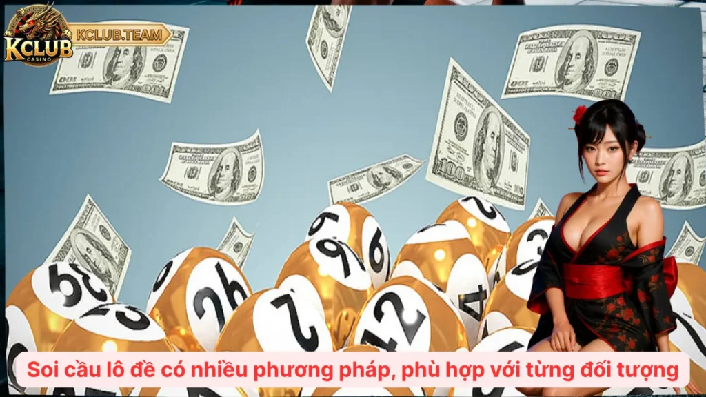 Soi cầu lô đề có nhiều phương pháp, phù hợp với từng đối tượng